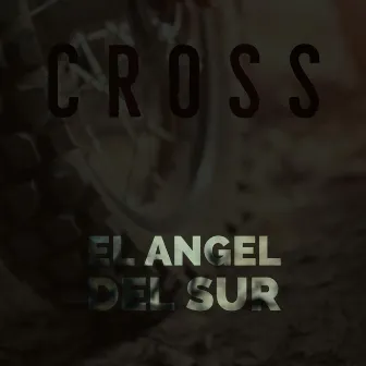 CROSS by EL ANGEL DEL SUR