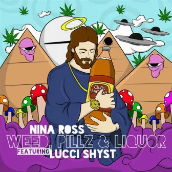 WEED PILLZ & LIQUOR (Original) by Nina Ross