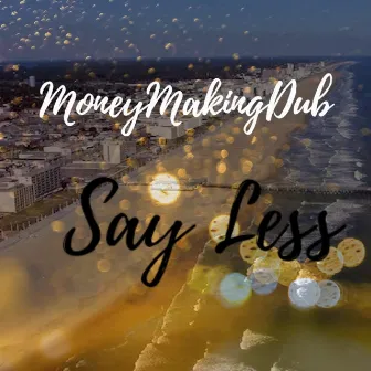 Say Less by MoneyMakingDub