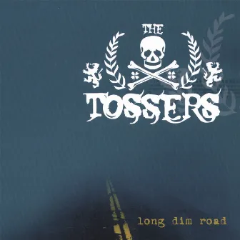 Long Dim Road by The Tossers