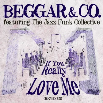 If You Really Love Me EP by Beggar & Co.