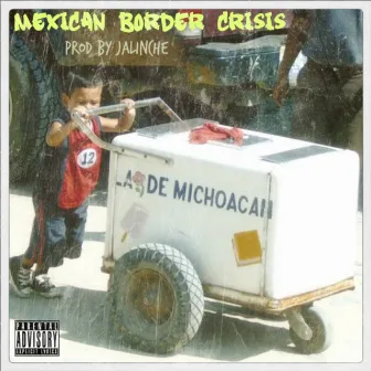 Mexican Border Crisis by Jalinche