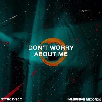 Don't Worry About Me by Static Disco