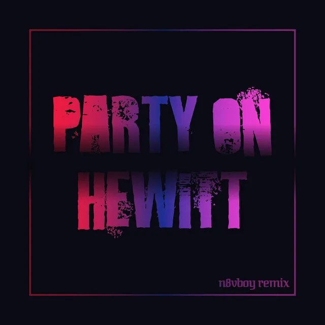 Party on Hewitt - n8vboy Remix