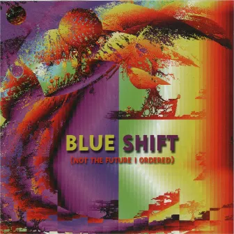 Not The Future I Ordered by Blue Shift