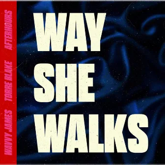 Way She Walks by Wavvy James