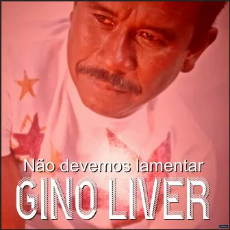 Não Devemos Lamentar by Gino Liver