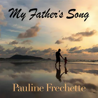 My Father's Song by Pauline Frechette