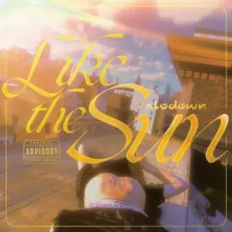 LIKE THE SUN by Slodown