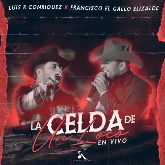 La Celda De Un Loco (En Vivo) by Francisco El Gallo Elizalde