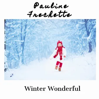 Winter Wonderful by Pauline Frechette