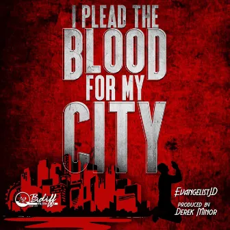 I Plead the Blood for My City by Evangelist J.D.