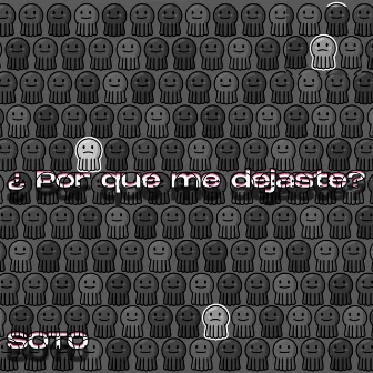 Por que me dejaste? by Soto