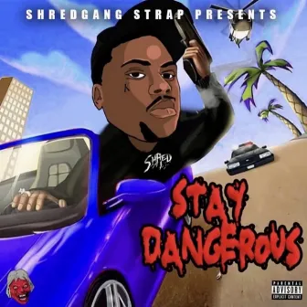 Stay Dangerous by Shredgang Strap