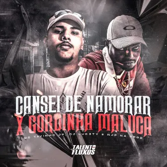 Cansei De Namorar vs Gordinha Maluca by Dj Luk3ty