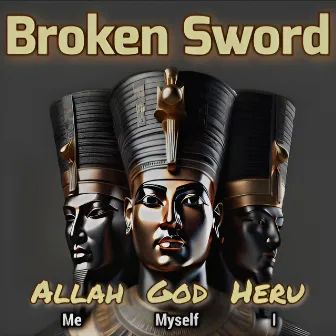 Allah'God'Heru by Broken Sword