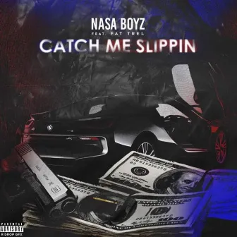 Catch Me Slippin by Nasa Boyz