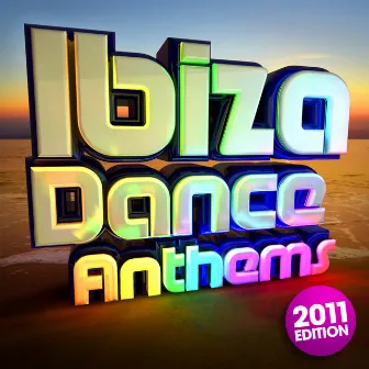 Ibiza Dance Anthems 2011 - The Best Top 40 Ibiza Club Floorfillers of 2011 - Perfect for Partying / Workout Songs / Running by Unknown Artist