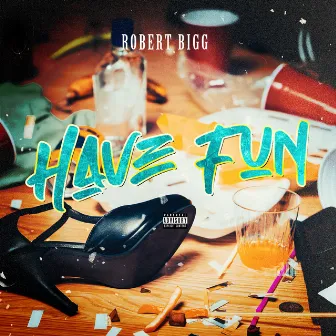 Have Fun by ROBERT BIGG