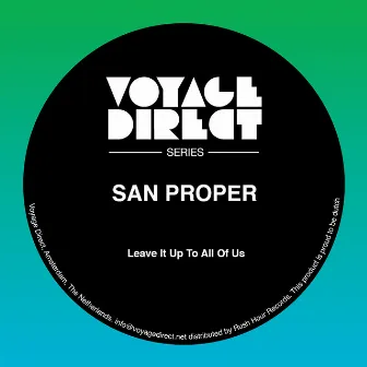 Leave It Up To All Of Us by San Proper