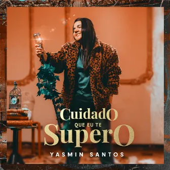 Cuidado Que Eu Te Supero by Yasmin Santos