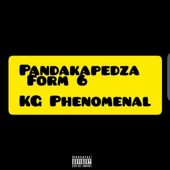 Pandakapedza Form 6 by KG Phenomenal