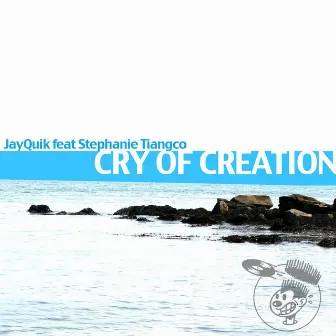 Cry of Creation (feat. Stephanie Tiangco) by JayQuik