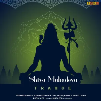 Shiva Mahadeva (Trance) by Ishaan Ib