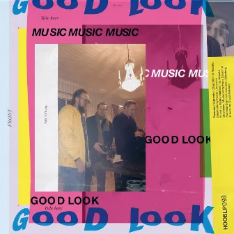 Good Look by Musicmusicmusic