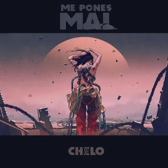 Me Pones Mal by Chelo