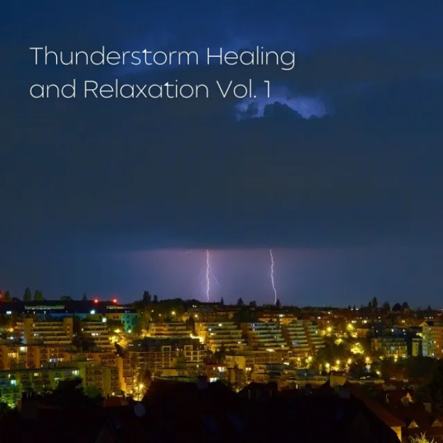 Thunderstorm Healing and Relaxation Vol. 1