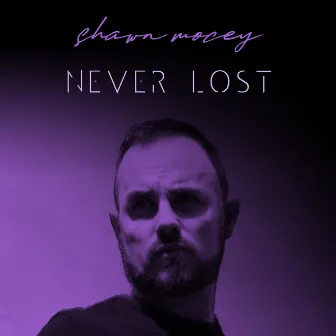 Never Lost by Shawn Mocey