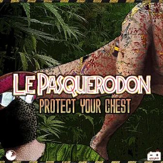 Protect Your Chest by Le Pasquerodon