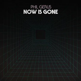 Now Is Gone EP by Phil Gerus