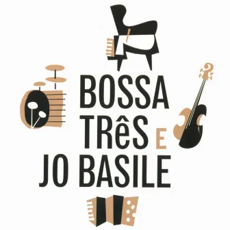 Bossa Três e Jo Basile by Bossa Tres