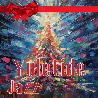 Yuletide Jazz: Seasonal Harmonies & Cheer by Joyful Jazz Christmas