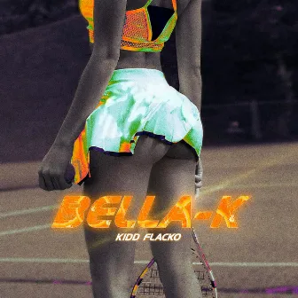 Bella-K by Kidd Flacko