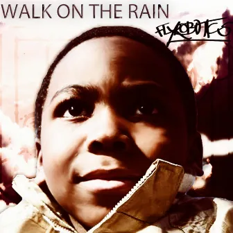 Walk On The Rain by Flyrobotics