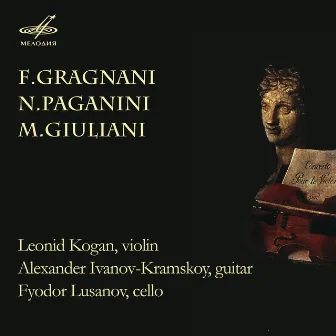 Gragnani, Paganini, Giuliani: Chamber Music for Violin and Guitar by Alexander Ivanov-Kramskoy