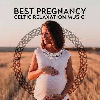 Best Pregnancy Celtic Relaxation Music: Soothing Harp, Relaxing Nature Sounds, Calmness for Pregnant Women by Calm Pregnancy Music Academy