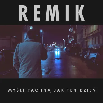 Myśli pachną jak w ten dzień by Remik