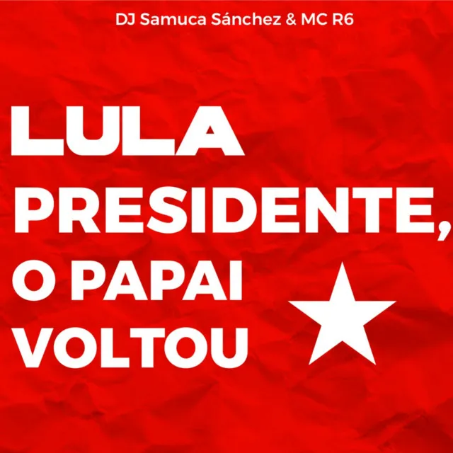 Lula Presidente o papai voltou