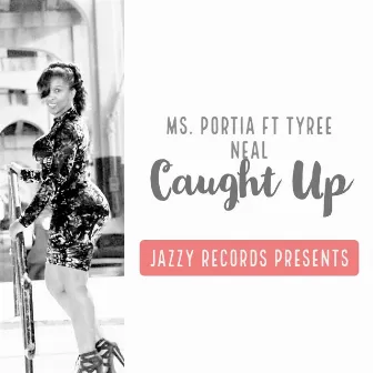 Caught Up by Ms. Portia