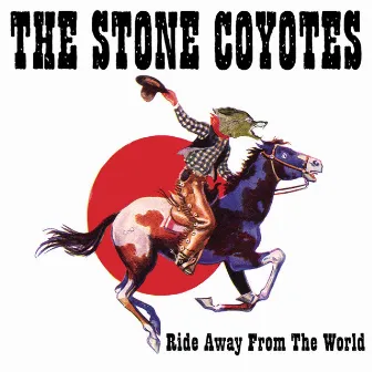 Ride Away From The World by The Stone Coyotes