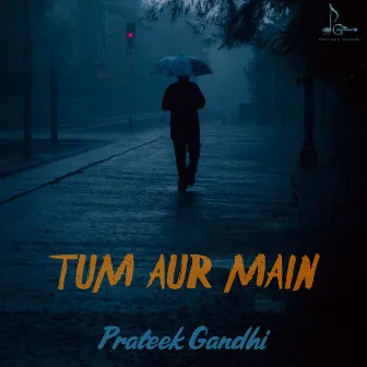 Tum Aur Main by Prateek Gandhi