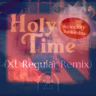 Holy Time (XL Regular Remix) by Sky Society