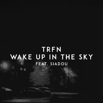 Wake up in the Sky by TRFN