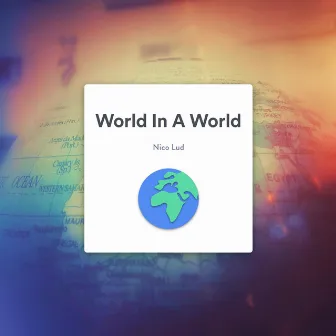 World In A World by Nico Lud