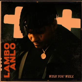 Wish You Well by Lambo Anlo