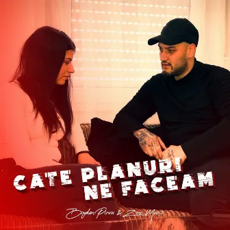 Cate planuri ne faceam by Bogdan Pirvu